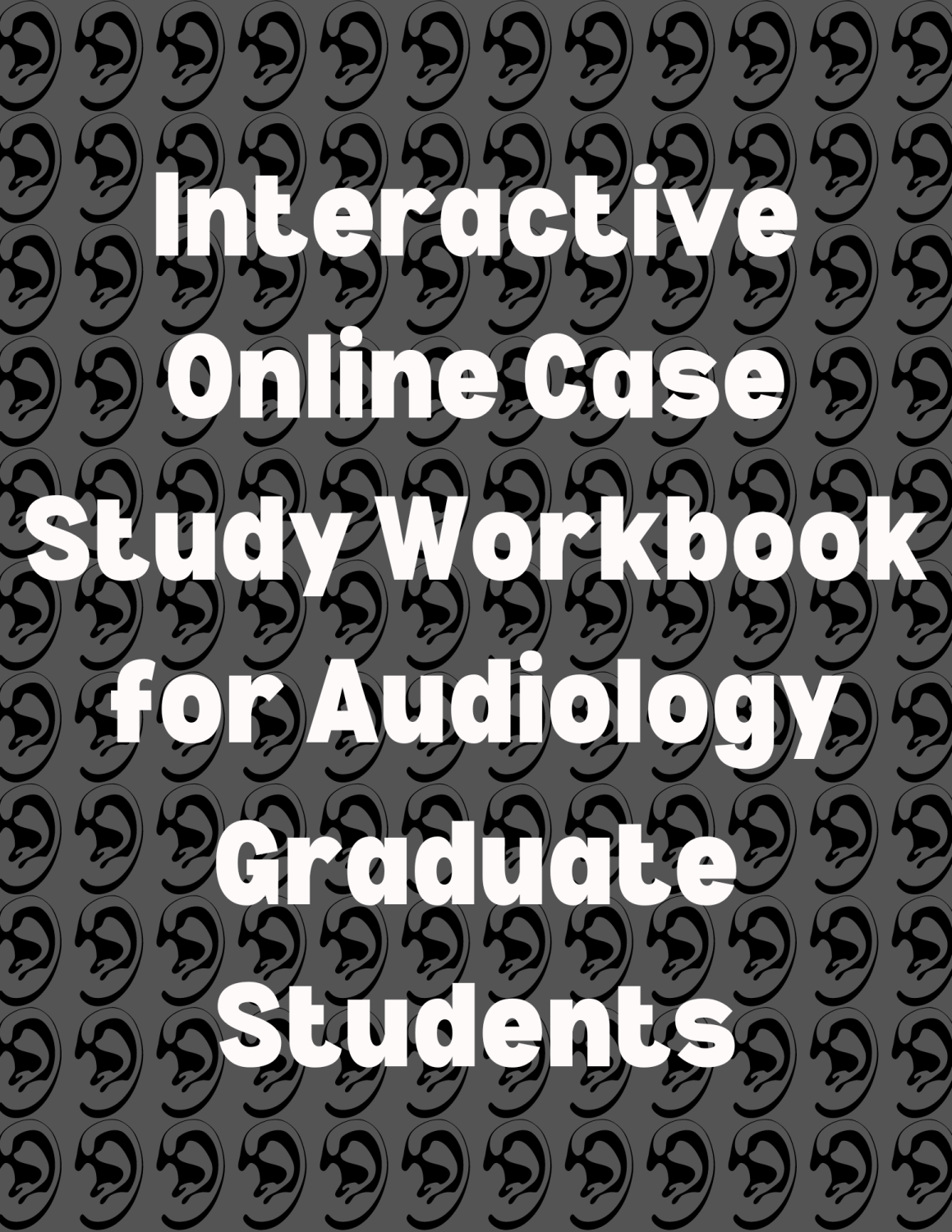 Cover image for Interactive Online Case Study Workbook for Audiology Graduate Students